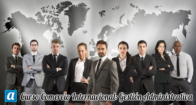 curso comercio internacional gestion administrativa
